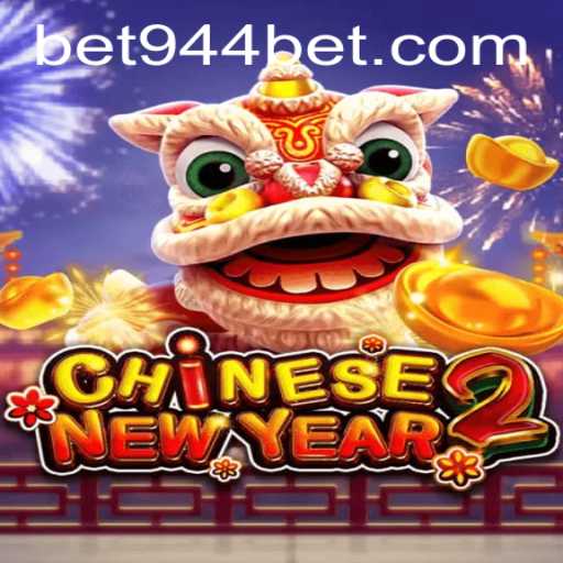 Exploring CHINESENEWYEAR2: A Captivating Game Experience on 944bet